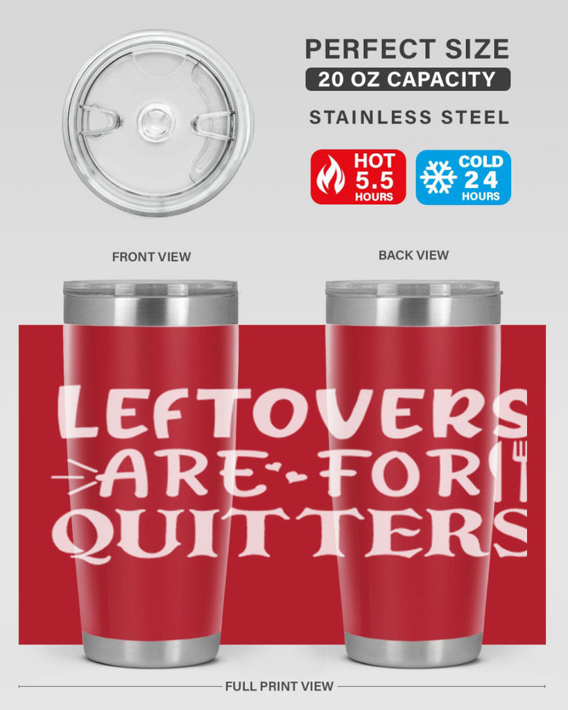 leftovers are for quitters 27#- kitchen- Tumbler