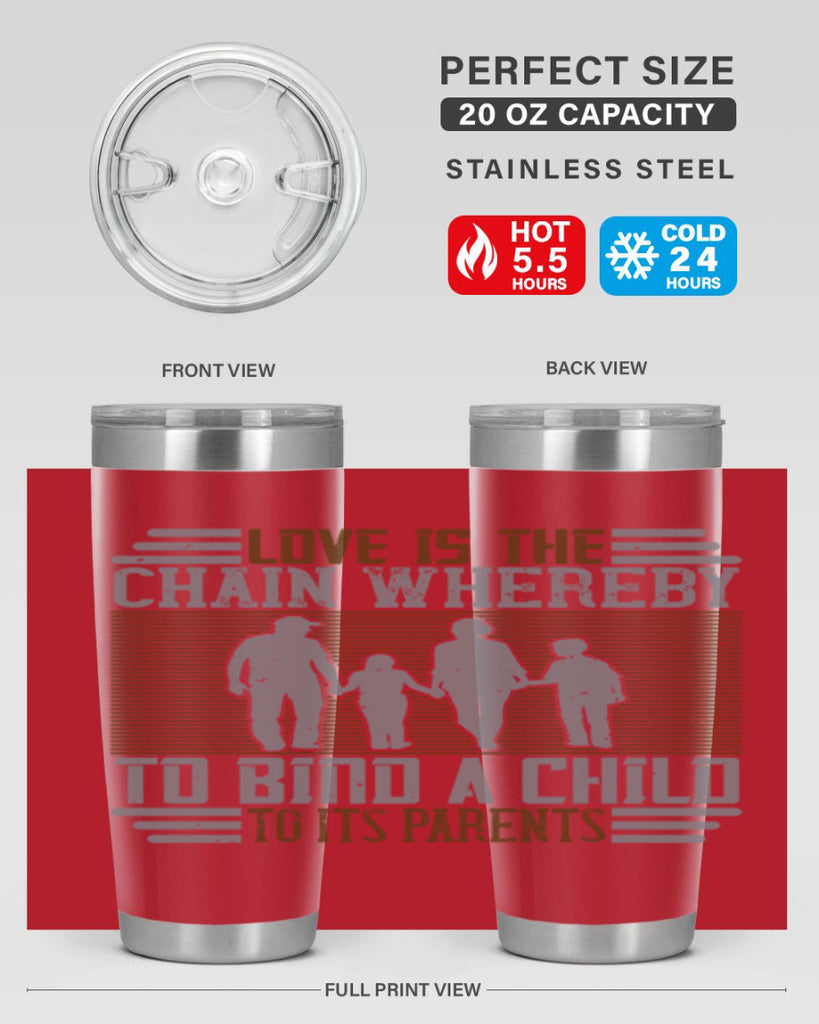 love is the chain whereby to bind a child to its parents 42#- Parents Day- Tumbler