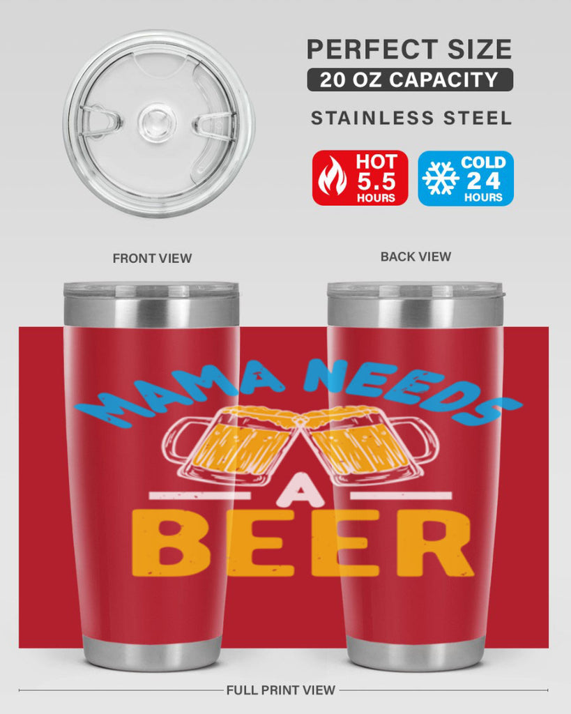 mama needs a beer 61#- beer- Tumbler