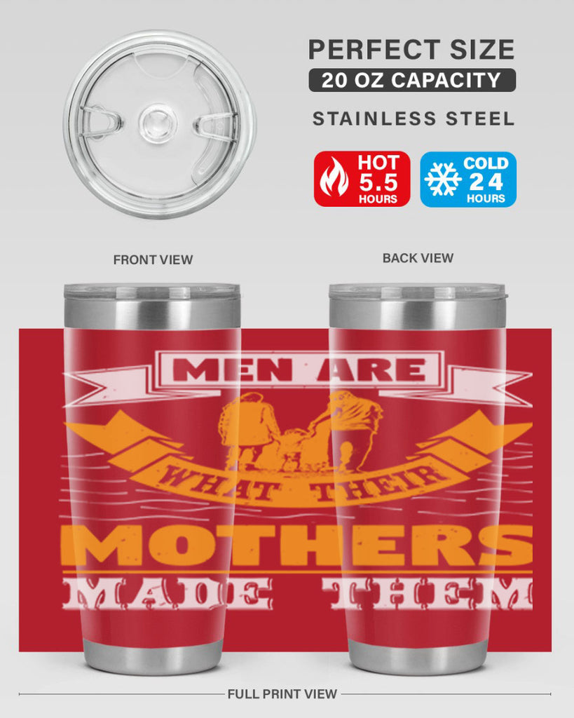 men are what their mothers made them 52#- mothers day- Tumbler