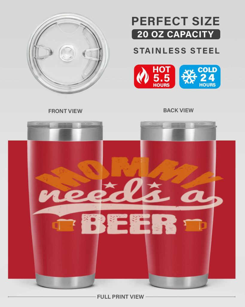 mommy needs a beer 60#- beer- Tumbler