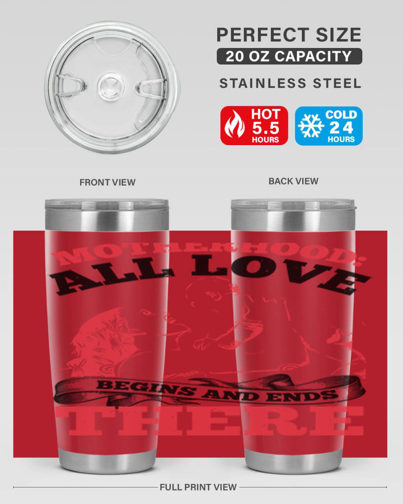 motherhood all love begins and ends there 44#- mothers day- Tumbler