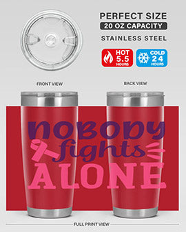 nobody fights alone Style 6#- breast cancer- Tumbler