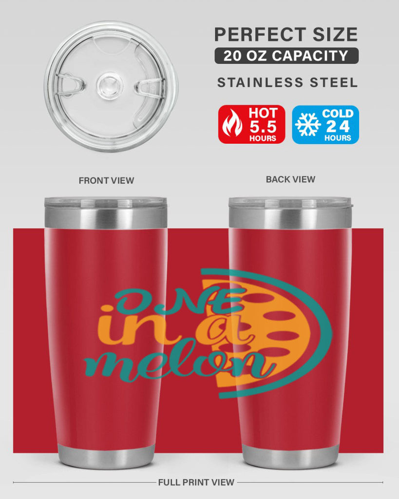 one in a melon Style 83#- summer- Tumbler