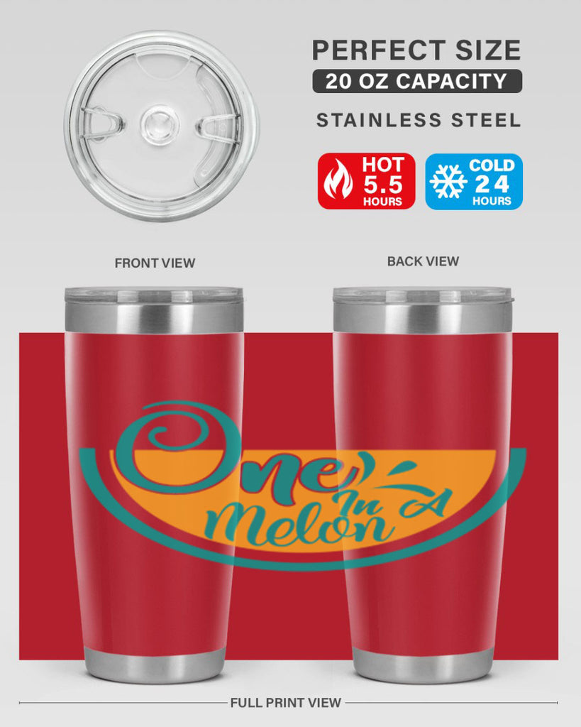 one in a melon Style 85#- summer- Tumbler