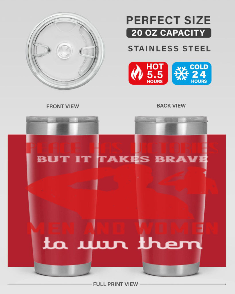 peace has victories but it takes brave 94#- Veterns Day- Tumbler