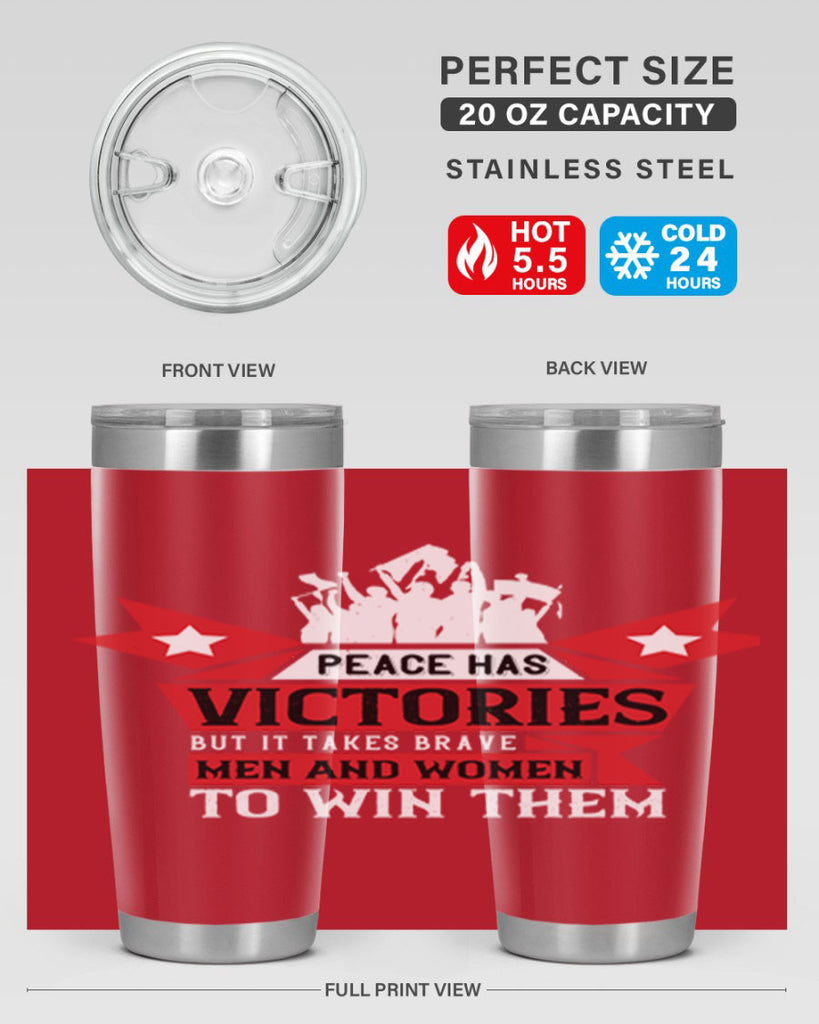 peace has victories but it takes brave men and women to win them 96#- Veterns Day- Tumbler