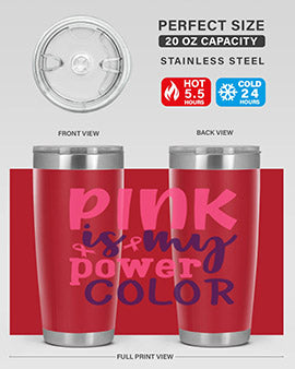 pink is my power color Style 5#- breast cancer- Tumbler