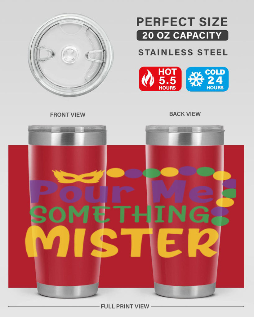 pour me something mister 75#- mardi gras- Tumbler
