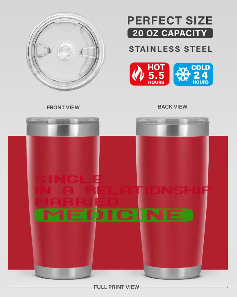 single in a relationship married medicine Style 25#- medical- tumbler