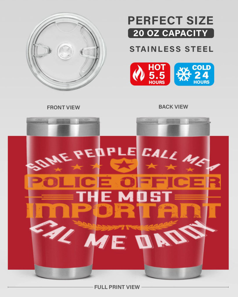 some people call me a police officer the most important cal me daddy 184#- fathers day- Tumbler