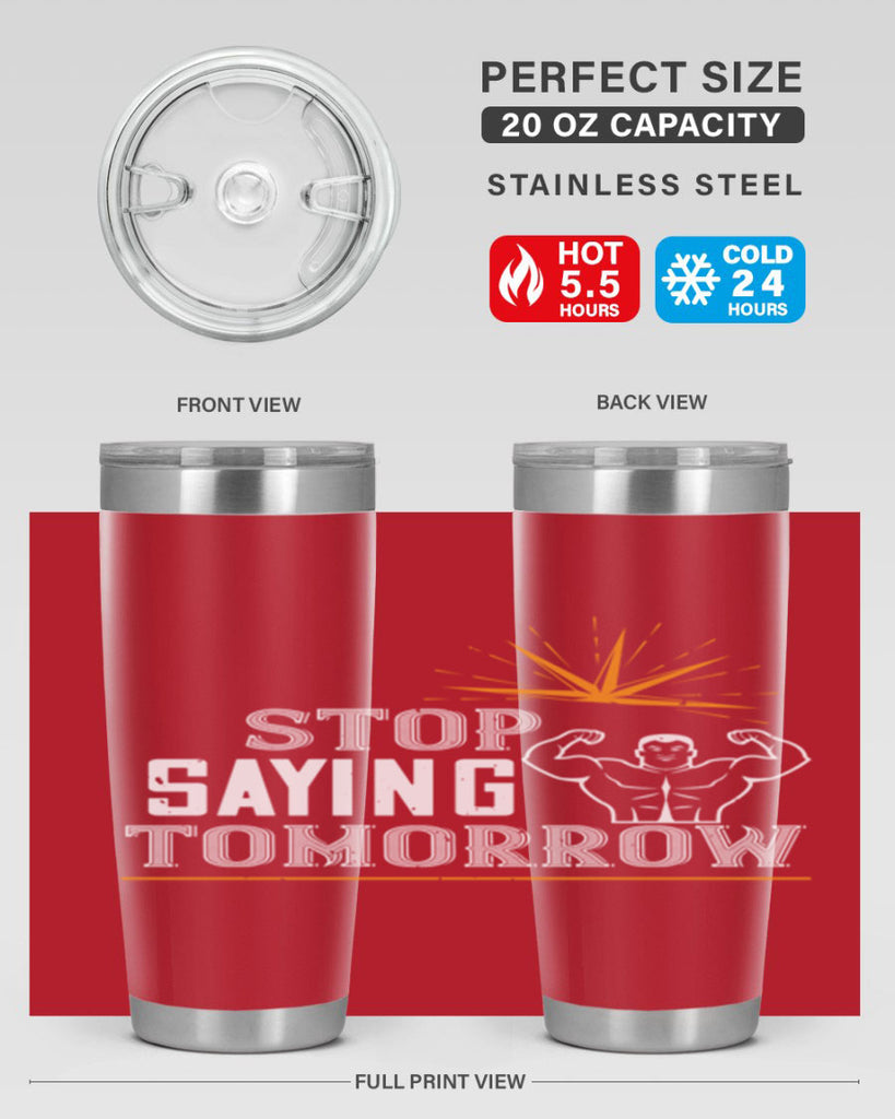 stop saying tomorrow 3#- gym- Tumbler