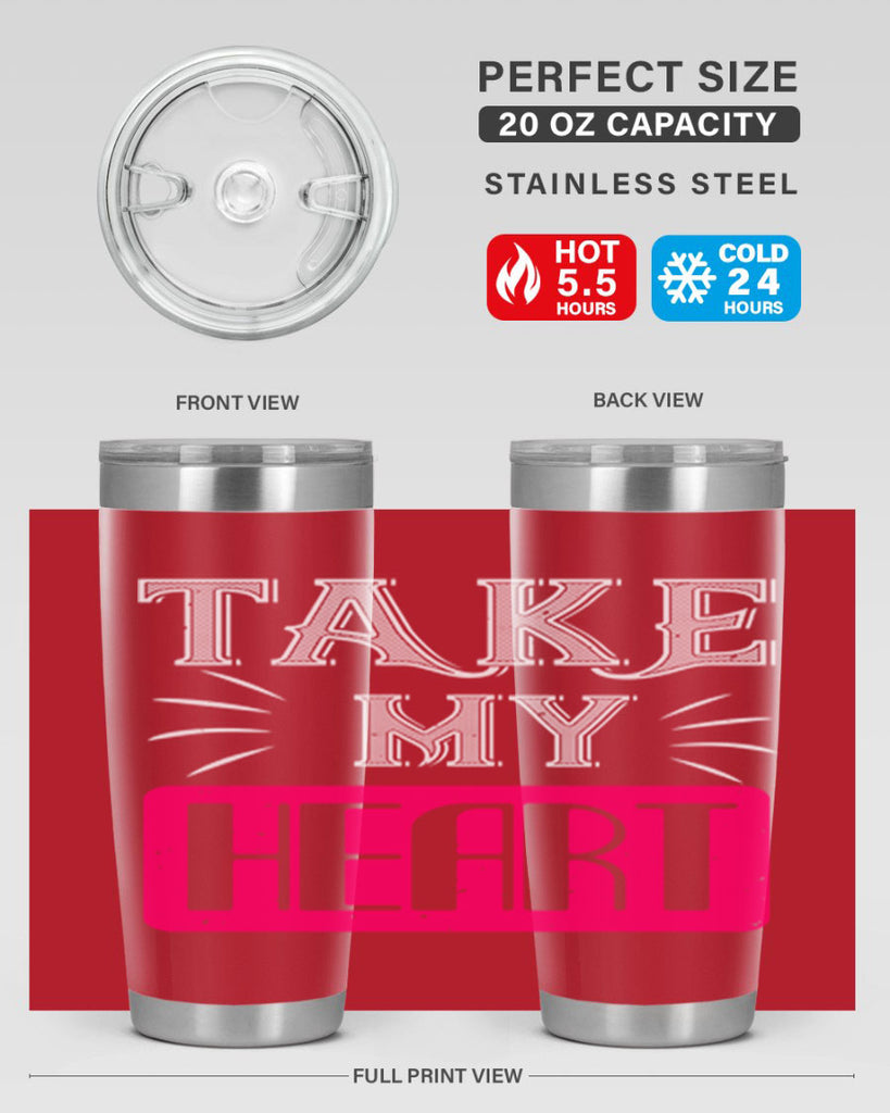 take my heart 8#- valentines day- Tumbler