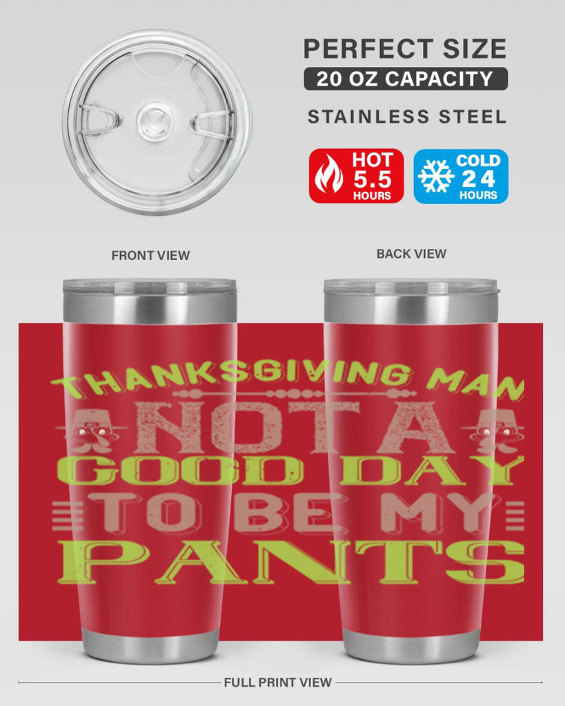 thanksgiving man not a good day to be my pants 7#- thanksgiving- Tumbler