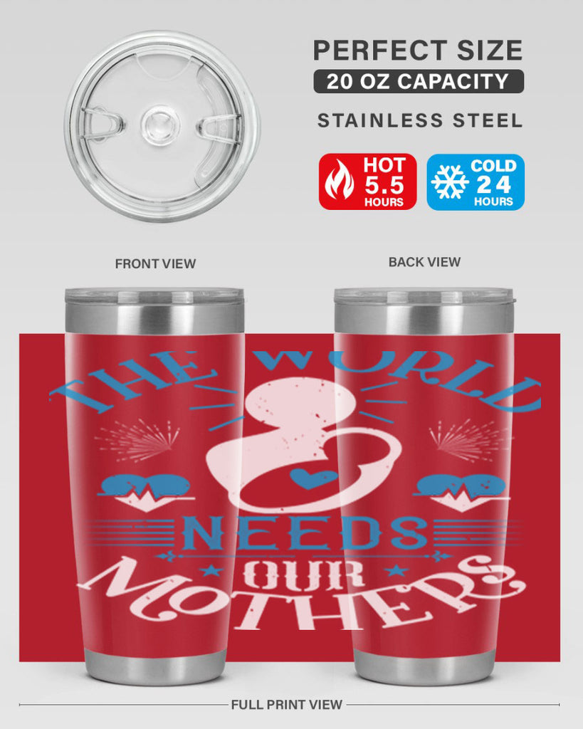 the world needs our mothers 29#- mothers day- Tumbler