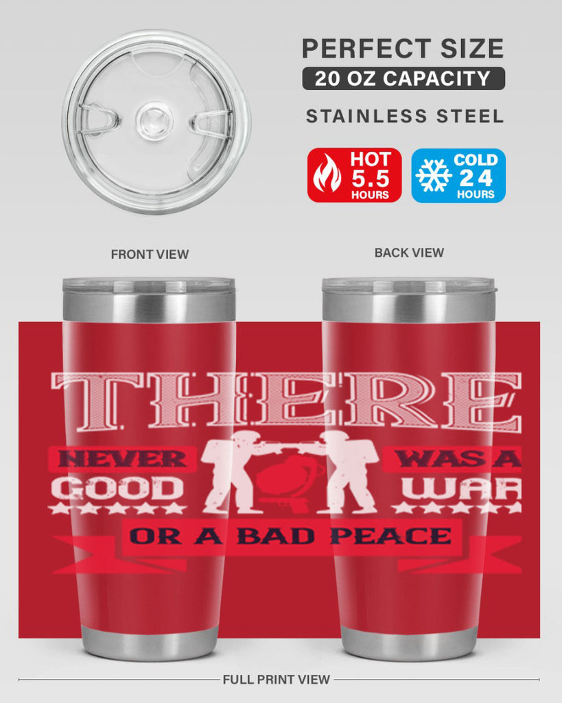 there never was a good war or a bad peace 20#- Veterns Day- Tumbler