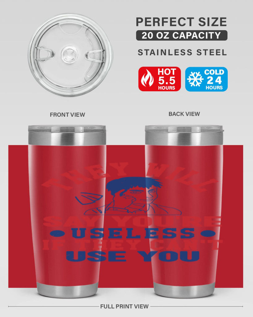 they will say youre useless Style 45#- Fourt Of July- Tumbler