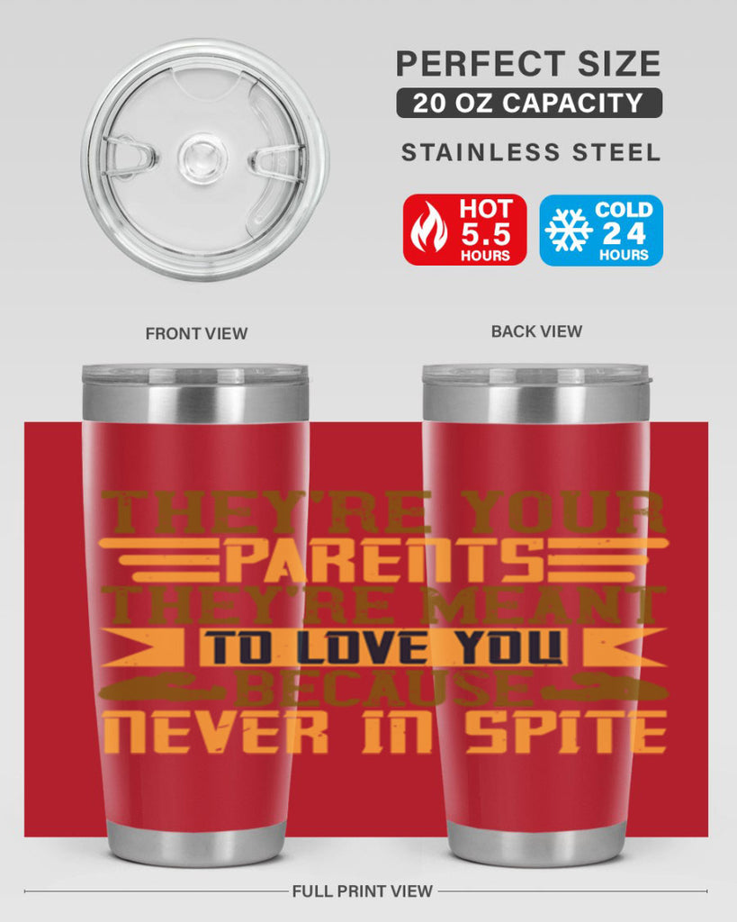 they’re your parents they’re meant to love you because never in spite 13#- Parents Day- Tumbler