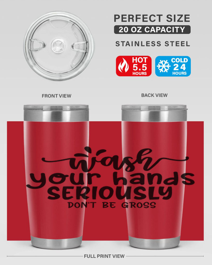 wash your hands seriously dont be gross 53#- bathroom- Tumbler