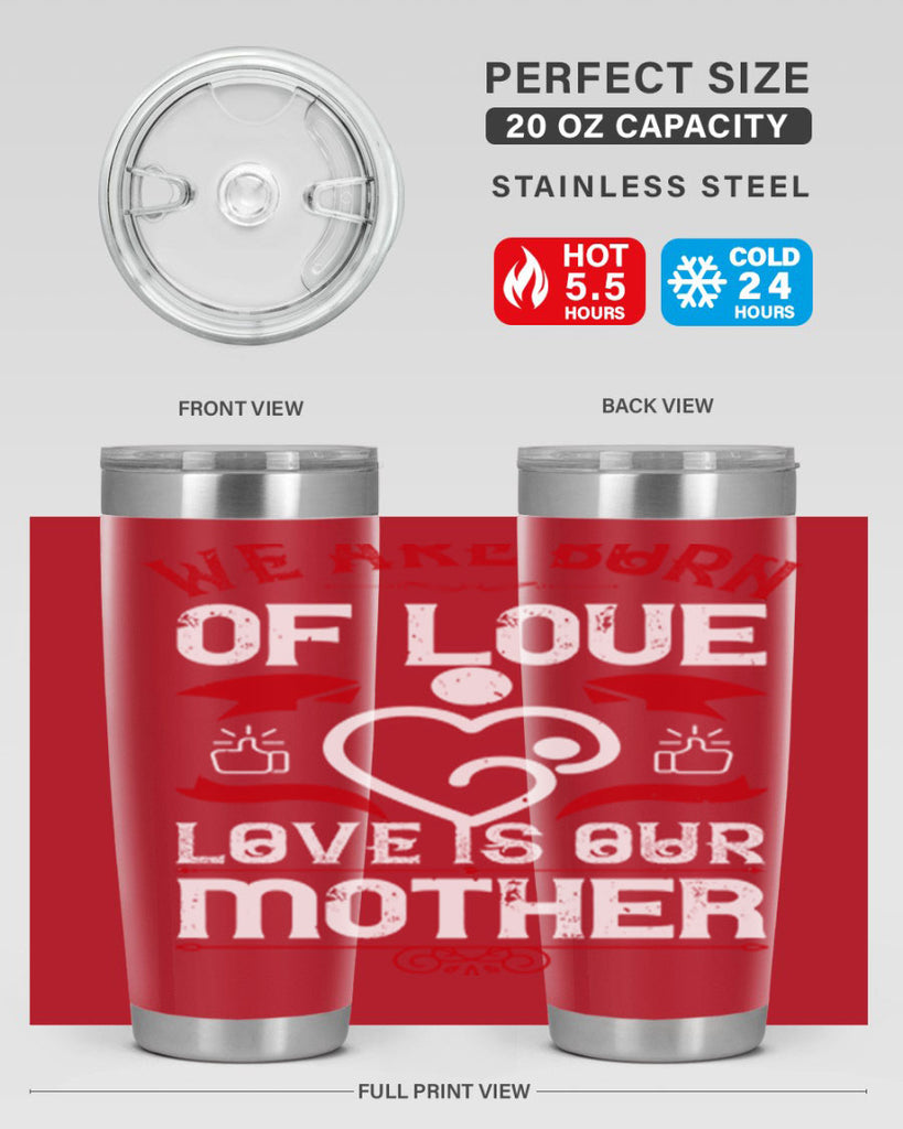 we are born of love 17#- mothers day- Tumbler