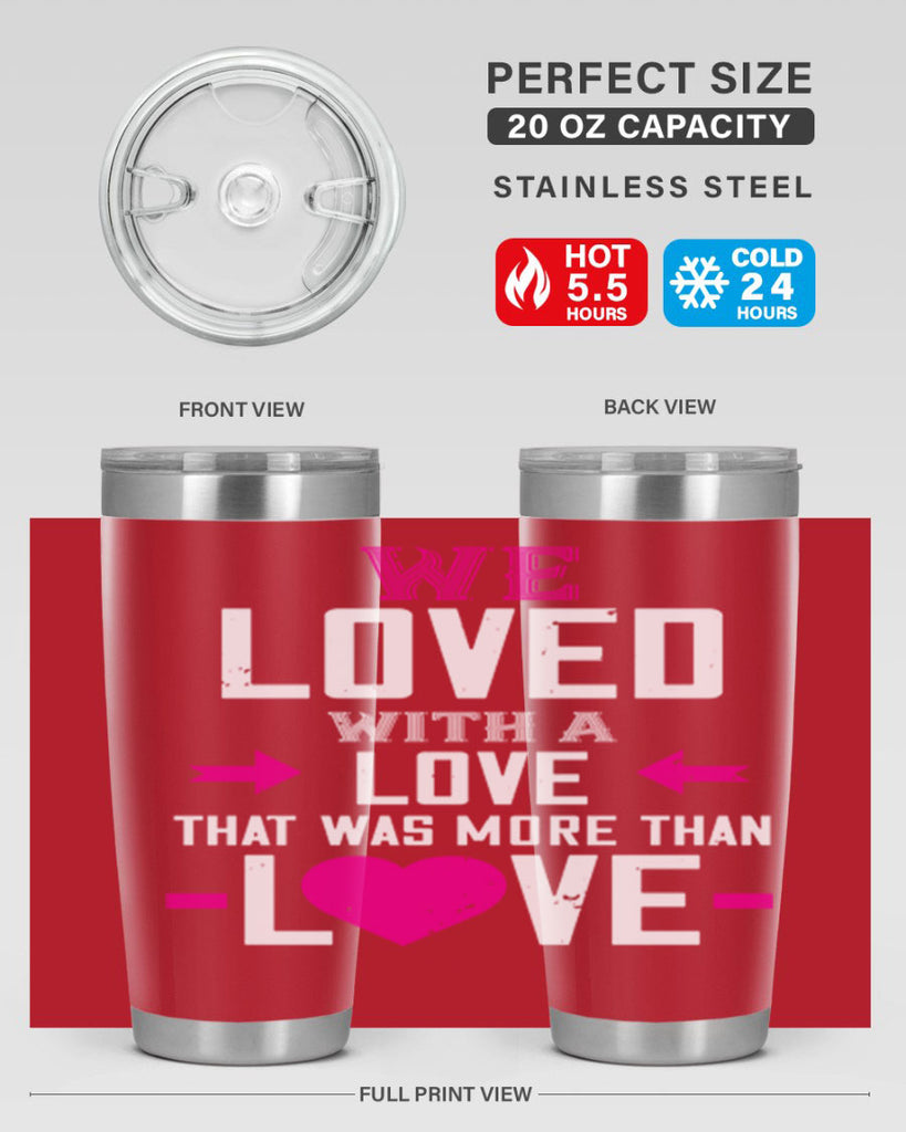 we loved with a love that was more than love 5#- valentines day- Tumbler