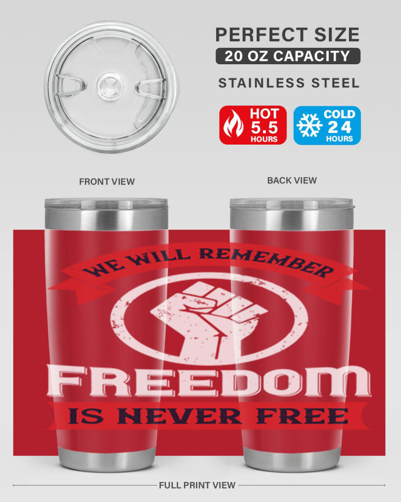 we will remeber freedom is never free 6#- Veterns Day- Tumbler