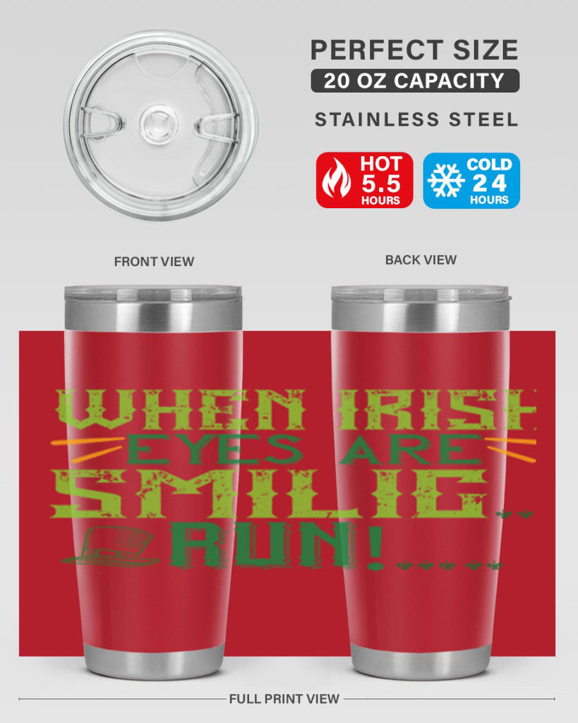 when irish eyes are smilig run Style 6#- St Patricks Day- Tumbler