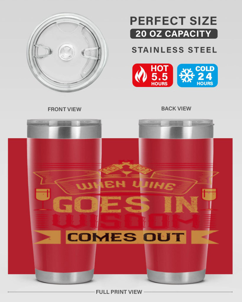 when wine goes in wisdom comes out 19#- drinking- Tumbler