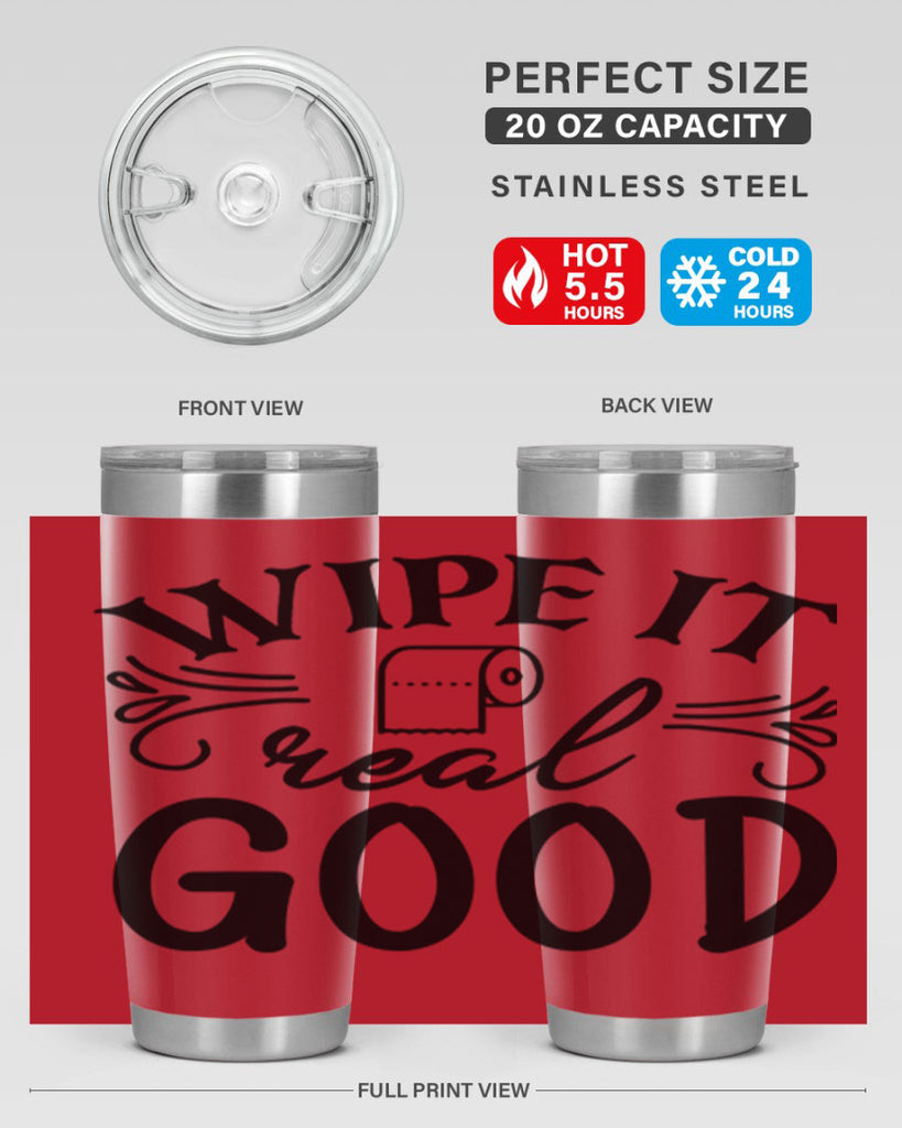 wipe it real good 50#- bathroom- Tumbler