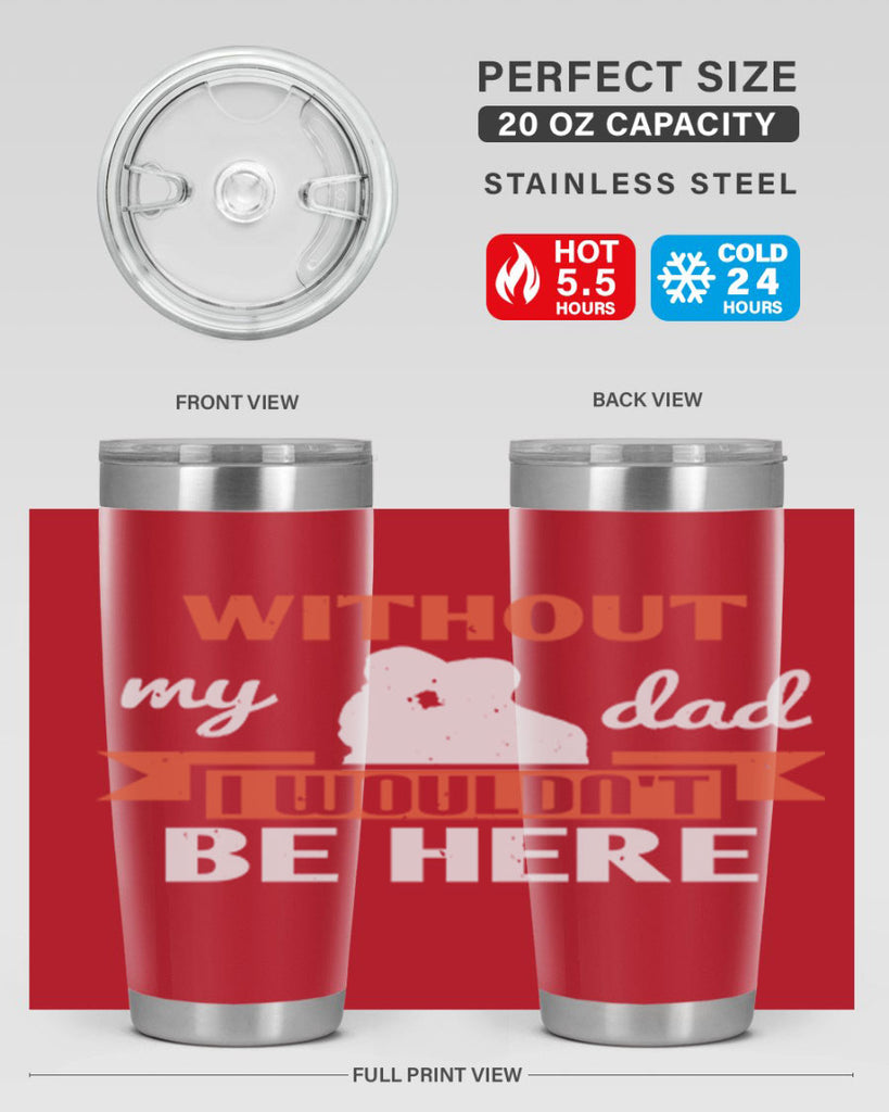 without my dad 132#- fathers day- Tumbler