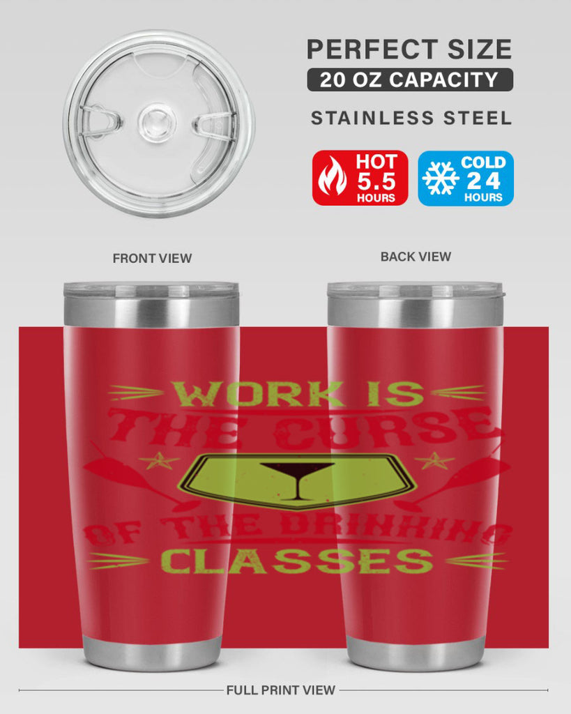 work is the curse of the drinking classes 16#- drinking- Tumbler