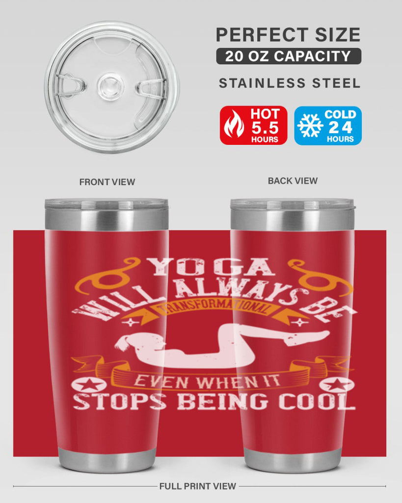 yoga will always be transformational even when it stops being cool 4#- yoga- Tumbler
