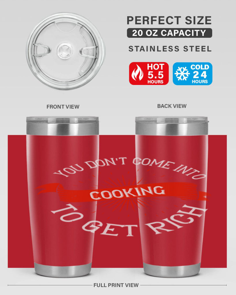 you dont come into cooking to get rich 5#- cooking- Tumbler