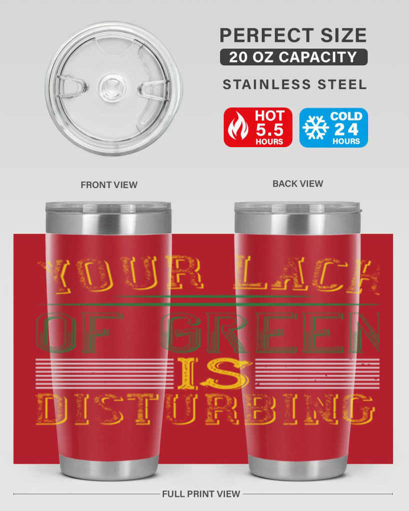 your lack of green is disturbing Style 2#- St Patricks Day- Tumbler