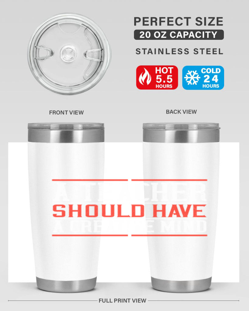 A teacher should have a creative mind Style 109#- teacher- tumbler