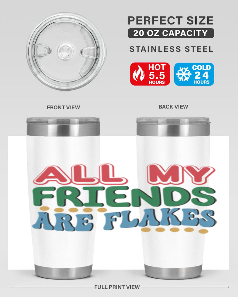 All My Friends Are Flakes 6#- winter- Tumbler