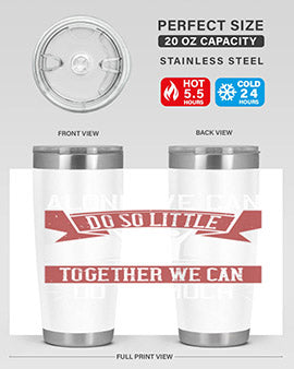 Alone we can do so little together we can do so much Style 37#- volunteer- Tumbler
