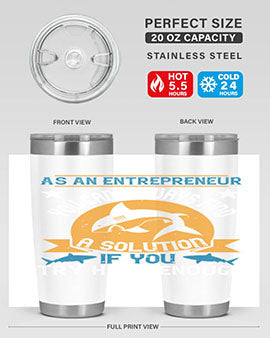 As an entrepreneur you can always find a solution if you try hard enough Style 96#- shark  fish- Tumbler
