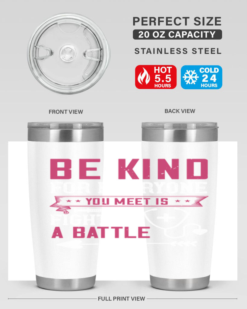BE KIND for everyone you meet is fighting a BATTLE Style 226#- nurse- tumbler