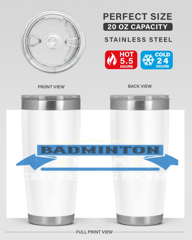 Badminton is a cruel sport 1622#- badminton- Tumbler