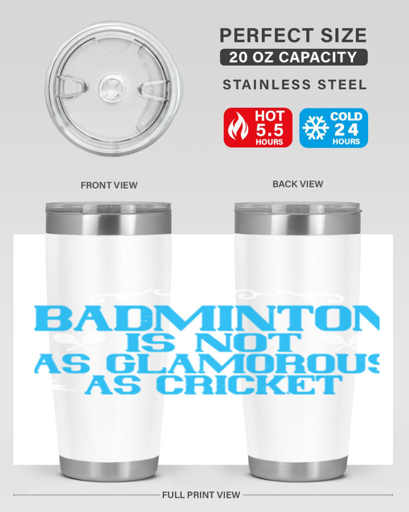 Badminton is not as glamorous as cricket 2354#- badminton- Tumbler