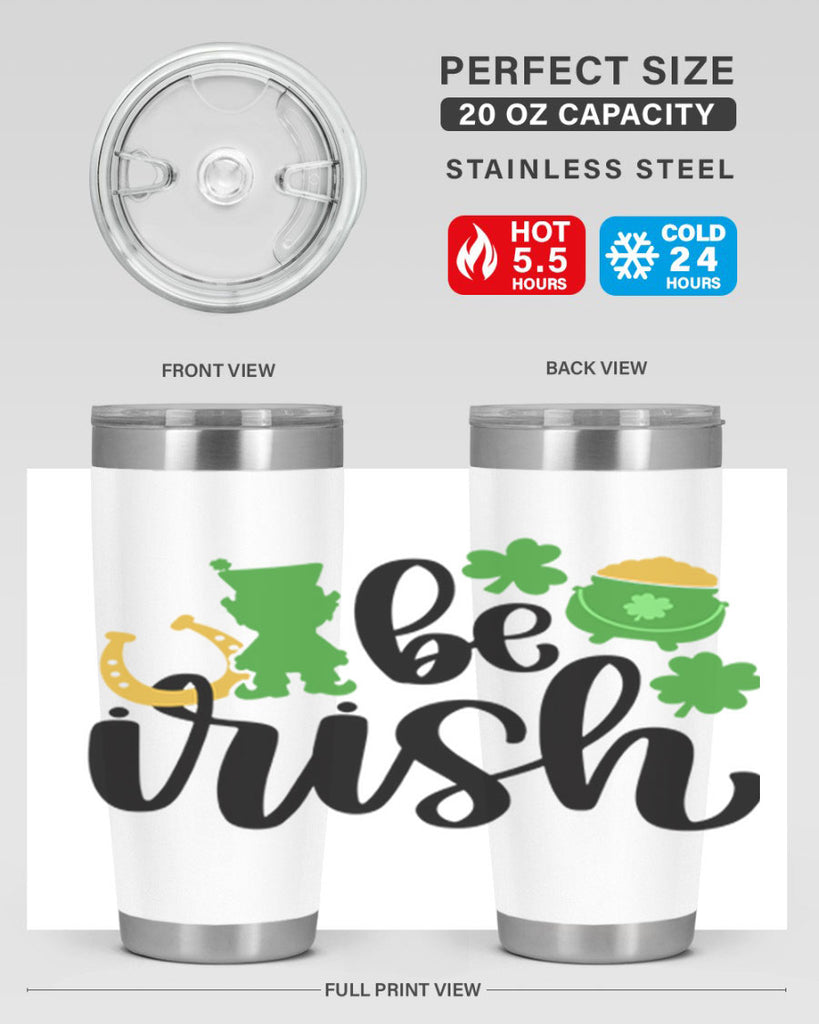 Be Irish Style 104#- St Patricks Day- Tumbler