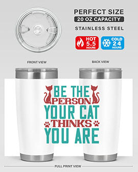 Be The Person Thinks You are Style 28#- cat- Tumbler