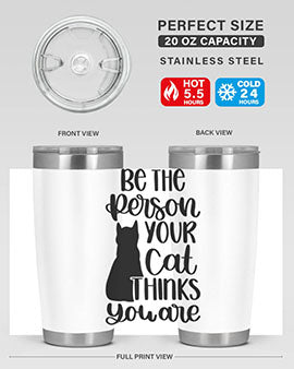 Be The Person Your Cat Style 78#- cat- Tumbler