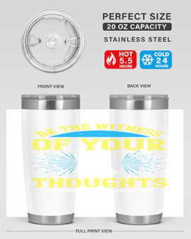 Be the witness of your thoughts Style 48#- self awareness- Tumbler