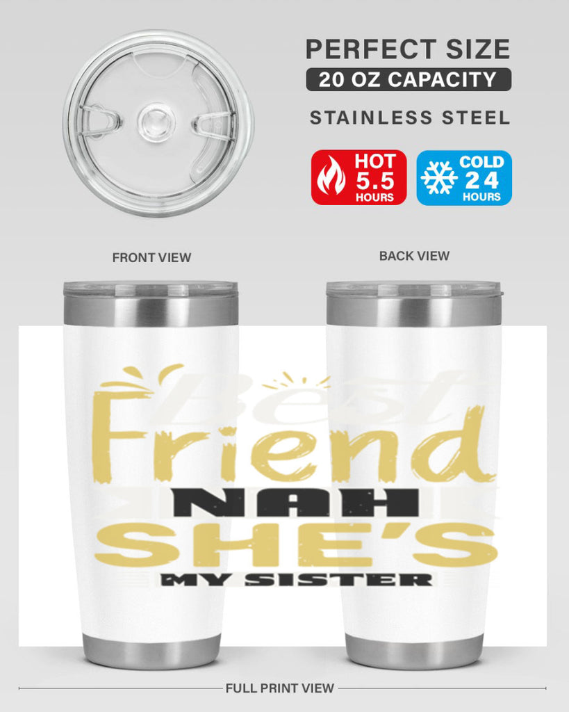 Best friend Nah She’s my sister Style 11#- Best Friend- Tumbler