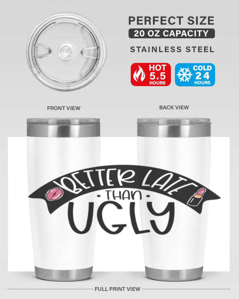Better Late Than Ugly Style 132#- make up- Tumbler