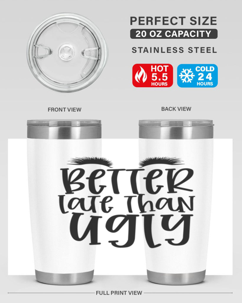 Better late than ugly design Style 249#- make up- Tumbler