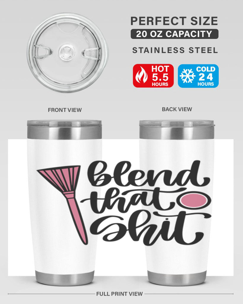 Blend That Shit Style 131#- make up- Tumbler