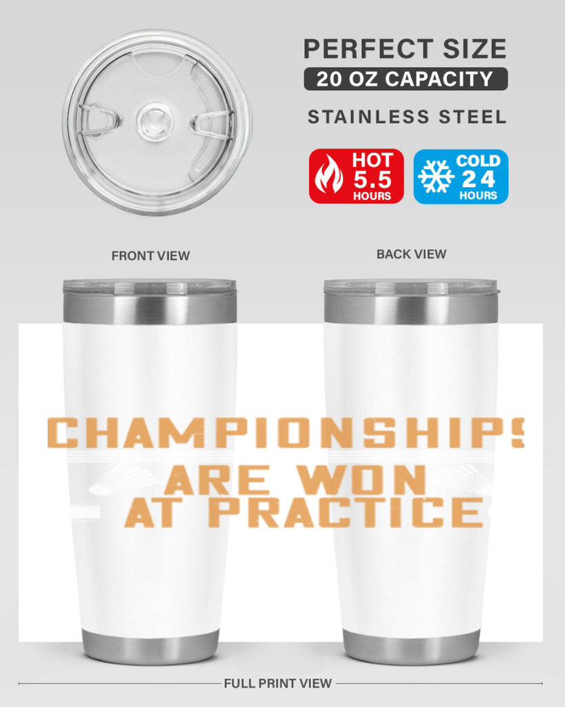 Championships are won at practice 2302#- badminton- Tumbler